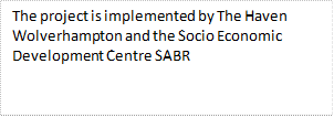 The project is implemented by The Haven Wolverhampton and the Socio Economic Development Centre SABR